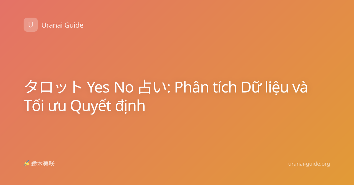 タロット Yes No 占い: Phân tích Dữ liệu và Tối ưu Quyết định